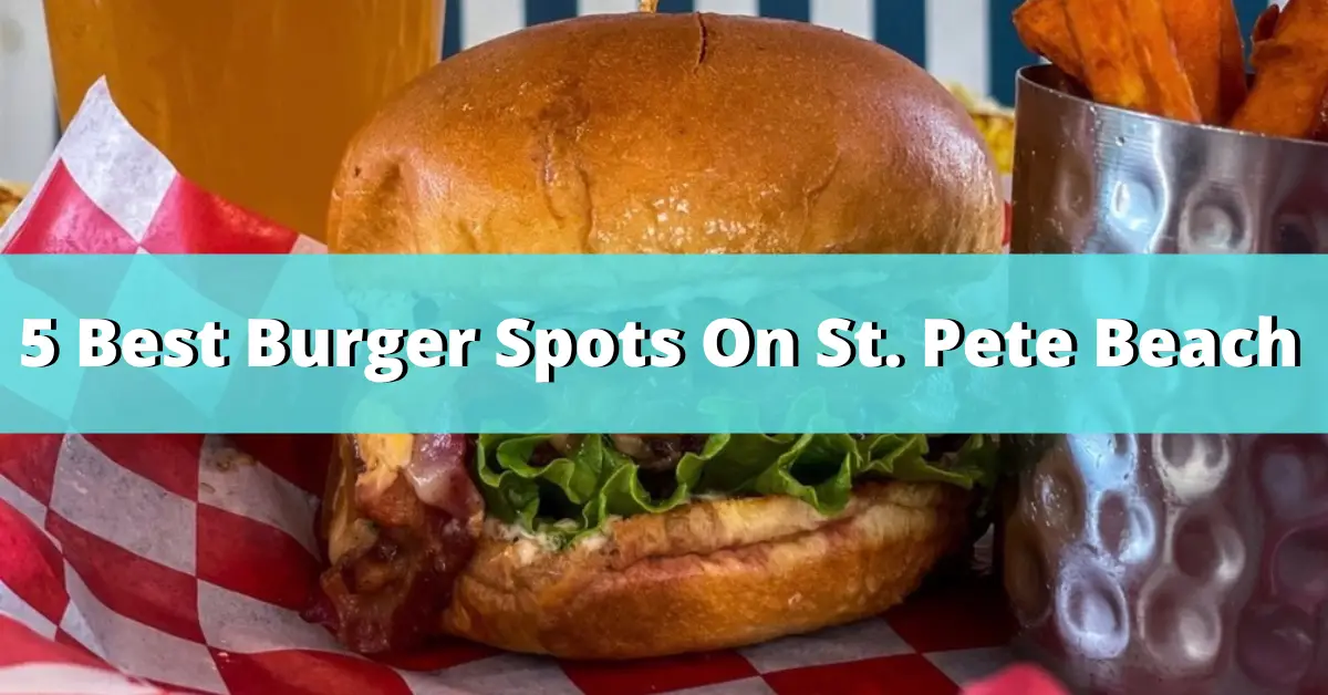 Discovering the Best Burgers in St. Pete Beach: A Taste of Paradise